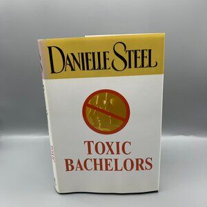 Toxic Bachelors Hardcover Novel by Danielle Steel